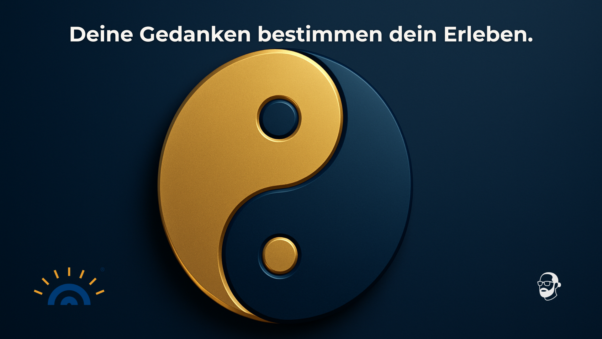 „Artikelbild „2025-11-24 Visual eines gold-blauen Yin-Yang-Symbols auf dunkelblauem Hintergrund. Der obere Bereich des Bildes zeigt den Satz „Deine Gedanken bestimmen dein Erleben.“ Links unten steht das Logo Augner Seminare, rechts unten das Signet Michael Augner.