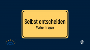 Gelbes Schild im Stil eines Ortseingangsschilds mit den Aussagen „Selbst entscheiden“ und „Vorher fragen“ auf dunkelblauem Hintergrund, ergänzt durch das Logo von Augner Seminare links unten und das Signet von Michael Augner rechts unten.